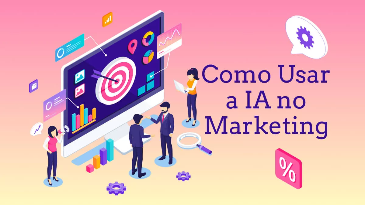 Como Usar a IA no Marketing: Um Guia Detalhado com Exemplos Baseados em Prompts