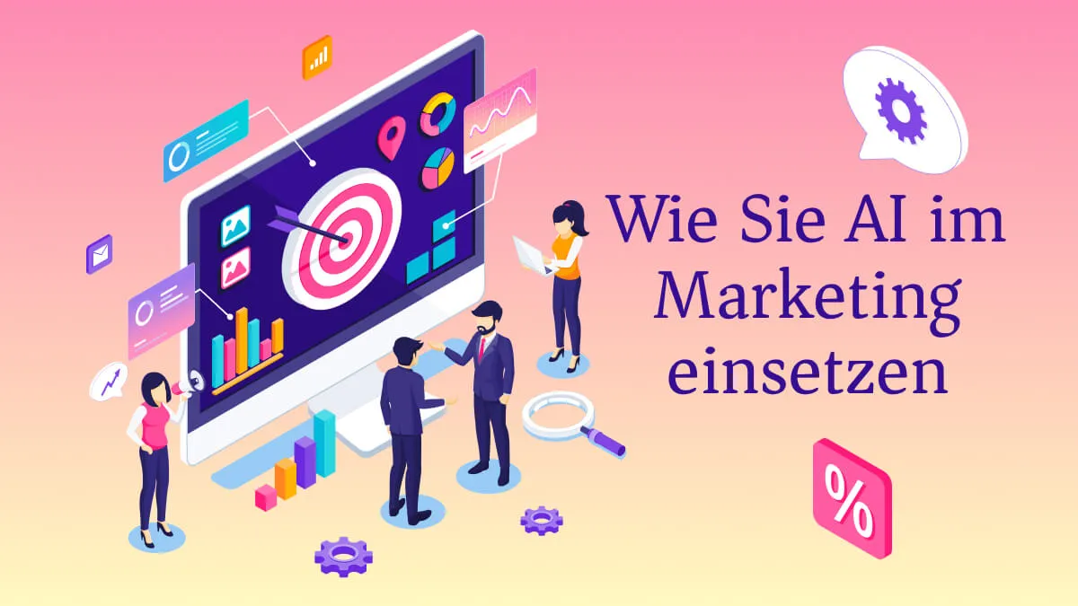 Wie Sie AI im Marketing einsetzen: Ein detaillierter Leitfaden mit prompten Beispielen