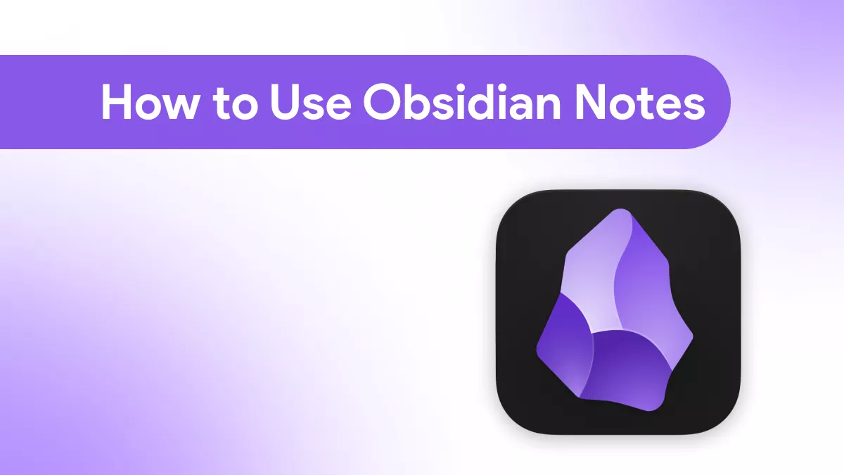 [Full Guide] How to Use Obsidian Notes