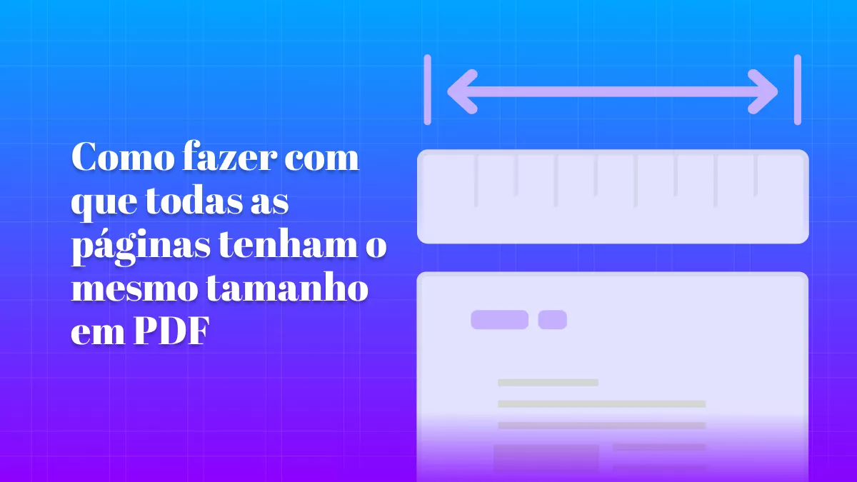 Como fazer todas as páginas do mesmo tamanho em PDF com as maneiras mais fáceis