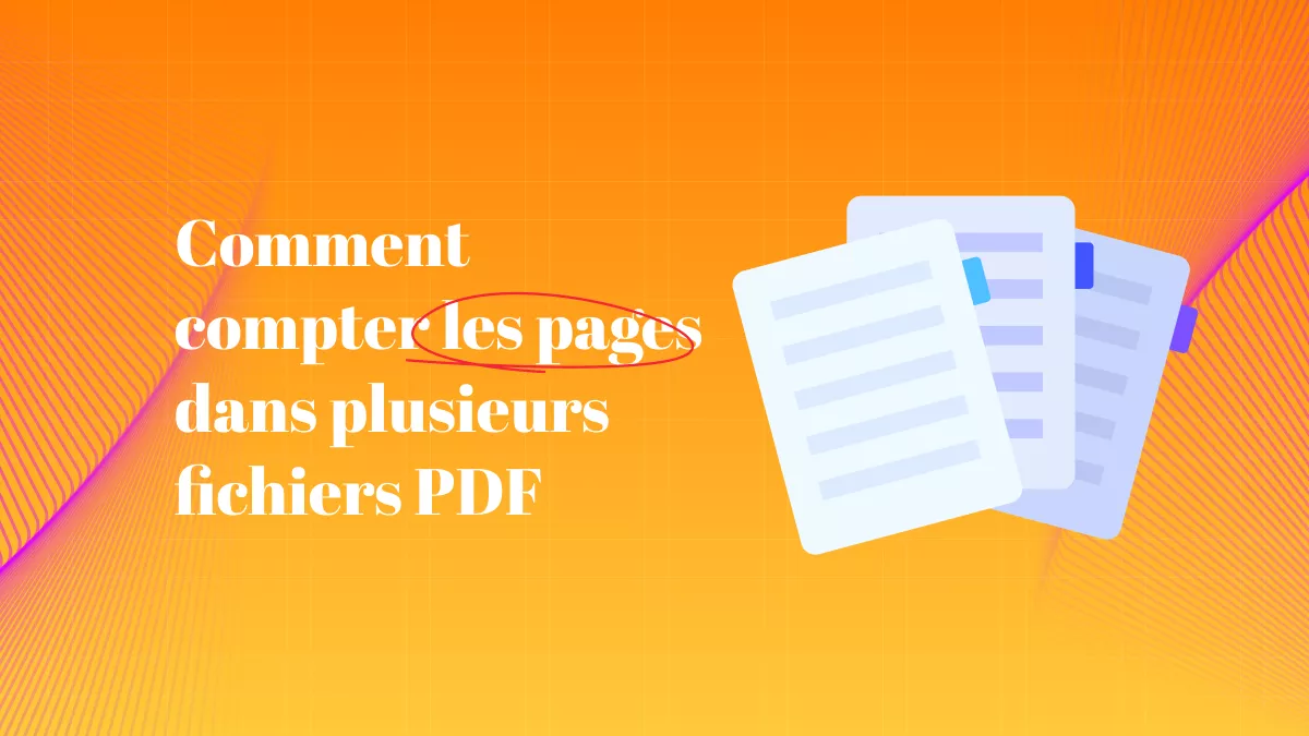 Comment compter les pages dans plusieurs fichiers PDF : trois méthodes simples