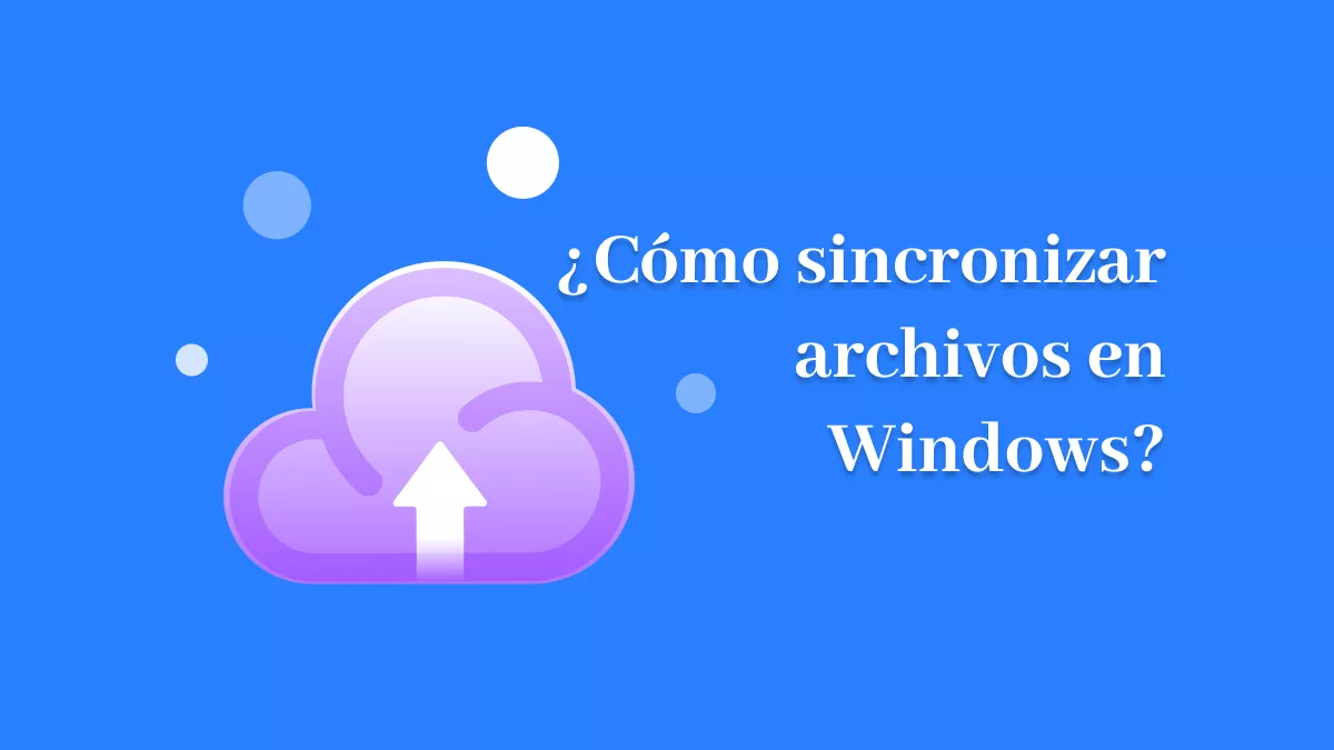 ¿Cómo sincronizar archivos en Windows? (4 formas)