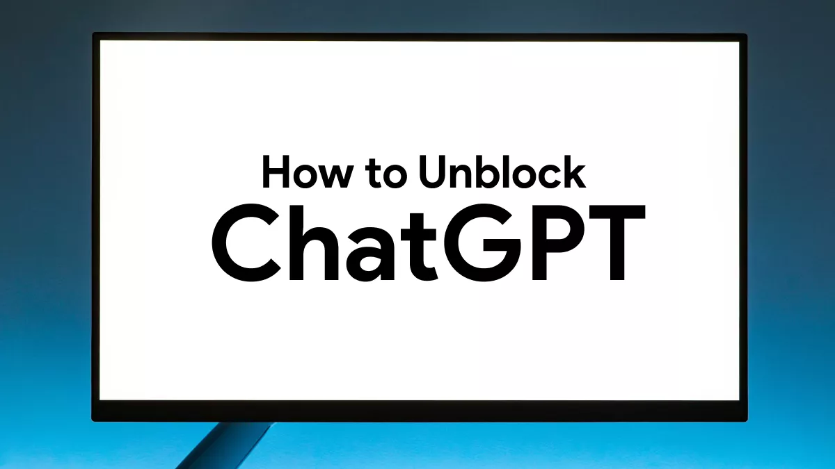 How to Unblock ChatGPT? (4 Proven Ways)