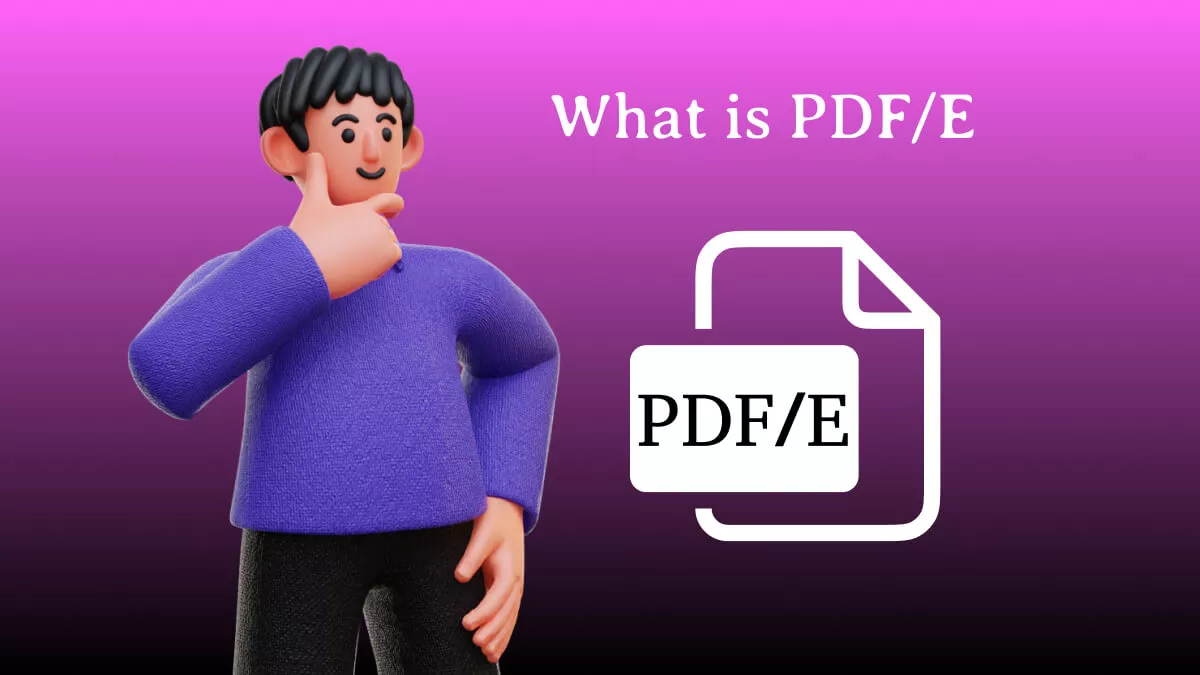 What is a PDF/E? (Everything You Need to Know)