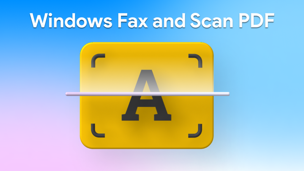 Effortless PDF Creation via Windows Fax and Scan - UPDF