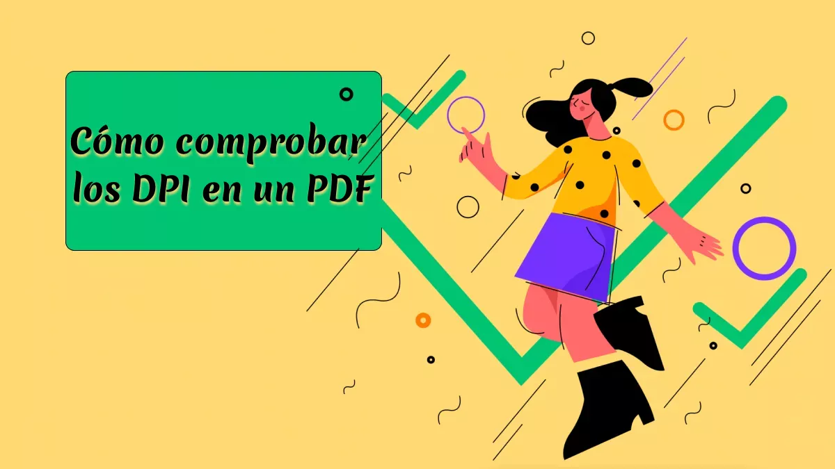 ¿Cómo comprobar, aumentar y disminuir los DPI en un PDF?