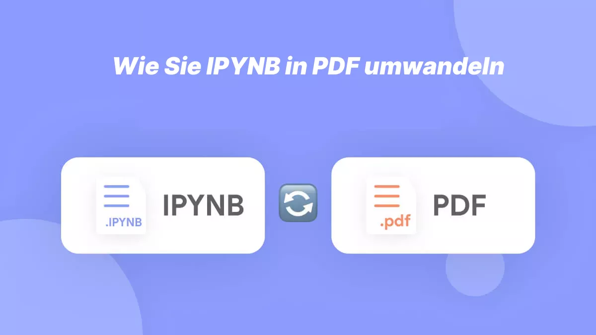 Wie Sie IPYNB in PDF umwandeln: Ein umfassender Leitfaden