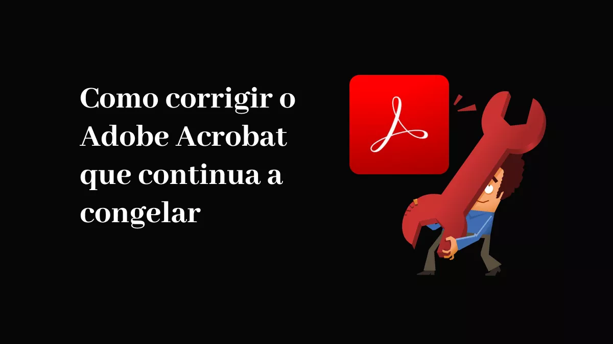 Soluções de congelamento do Adobe Acrobat e ferramentas alternativas