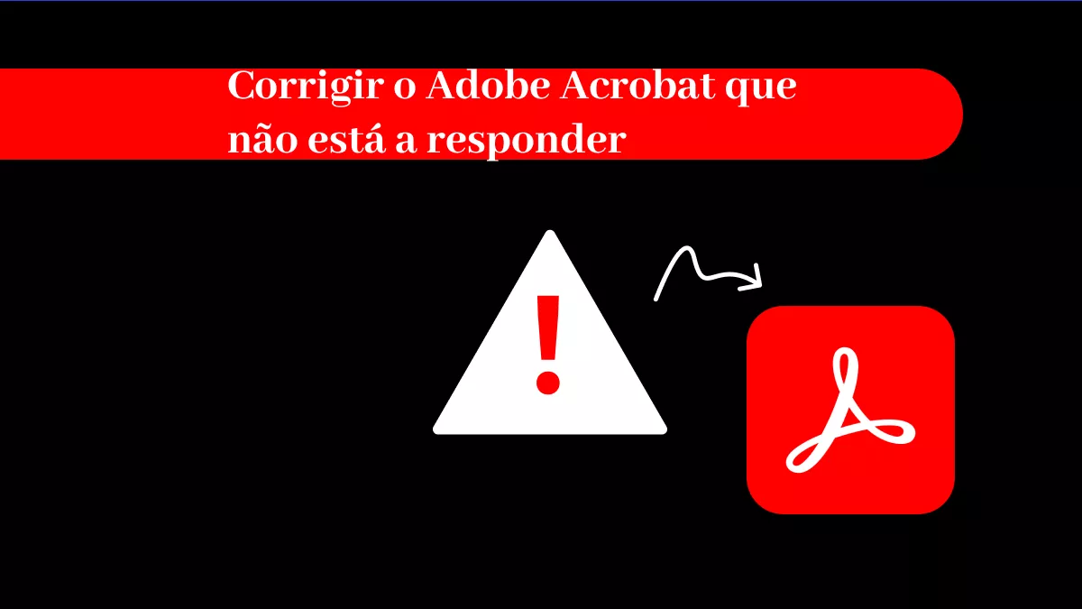 9 maneiras eficazes de corrigir o Adobe Acrobat que não responde