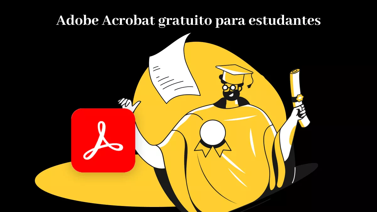 Como você pode obter uma conta gratuita de estudante do Adobe Acrobat Pro?