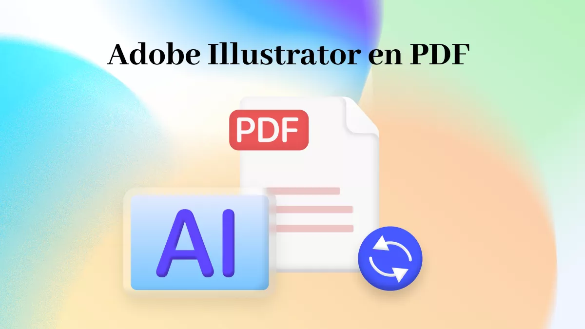 Adobe Illustrator en PDF : Les 3 meilleures méthodes pour des conversions en toute simplicité