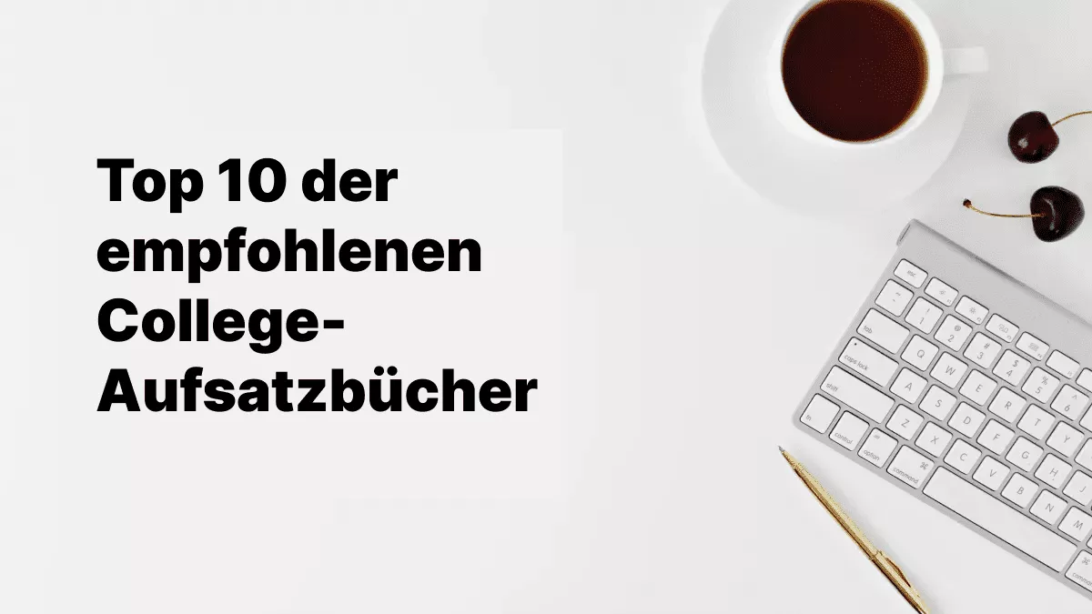 Top 10 der empfohlenen College-Aufsatzbücher im Jahr 2024