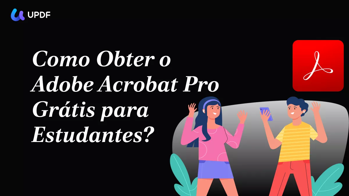 Como Obter o Adobe Acrobat Pro Grátis para Estudantes?