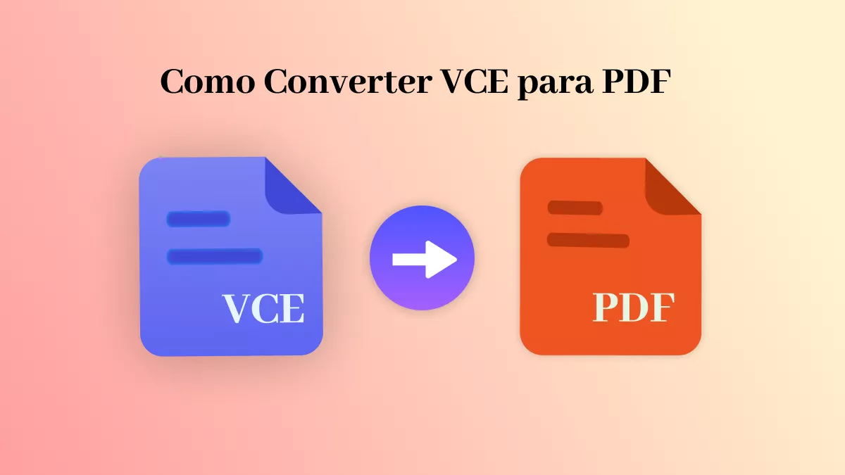 Como converter VCE para PDF? (2 maneiras eficazes)