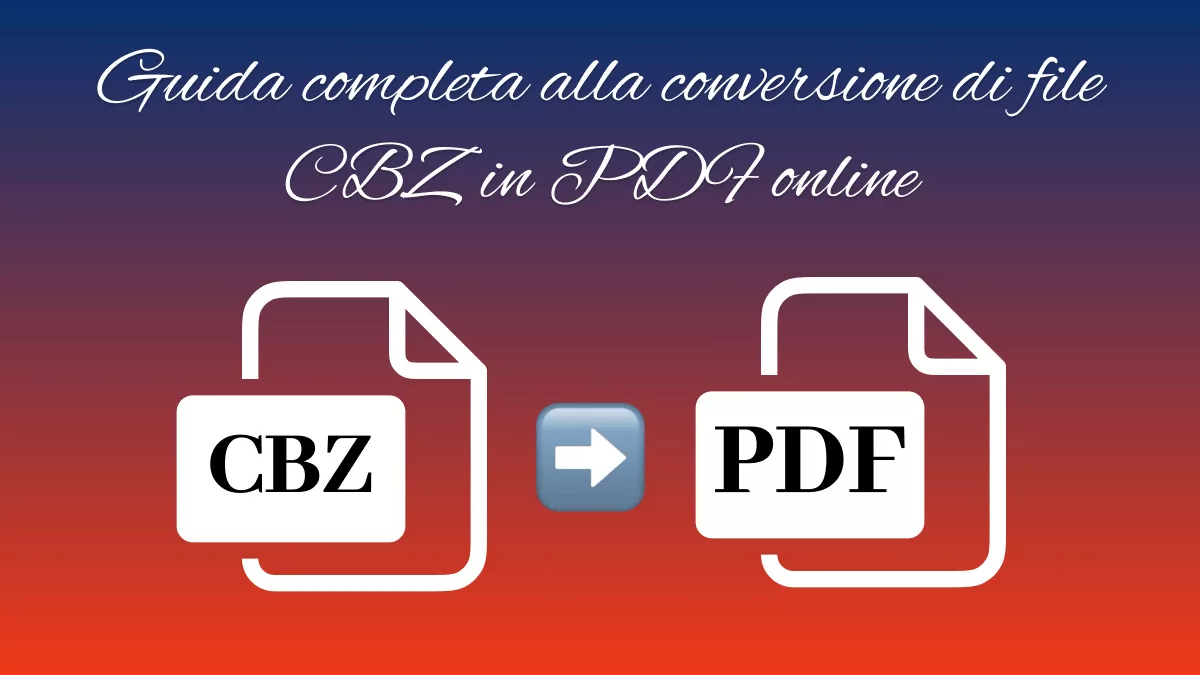 Guida completa alla conversione di file CBZ in file PDF online