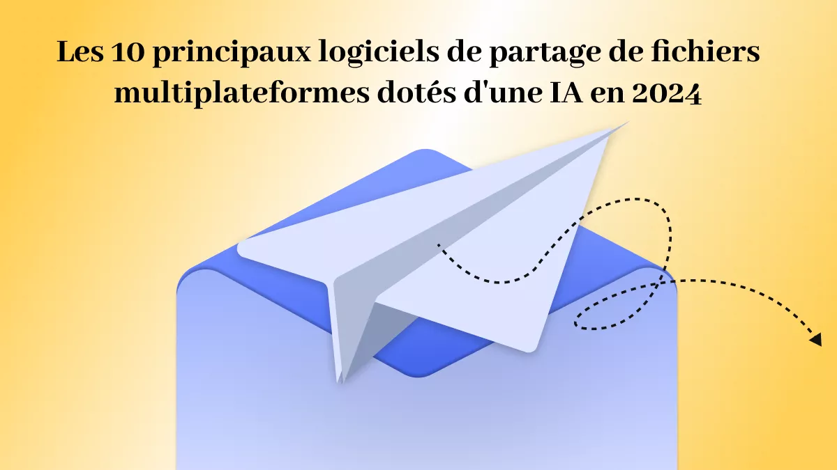 Top 10 des logiciels de partage de fichiers multiplateformes en 2024