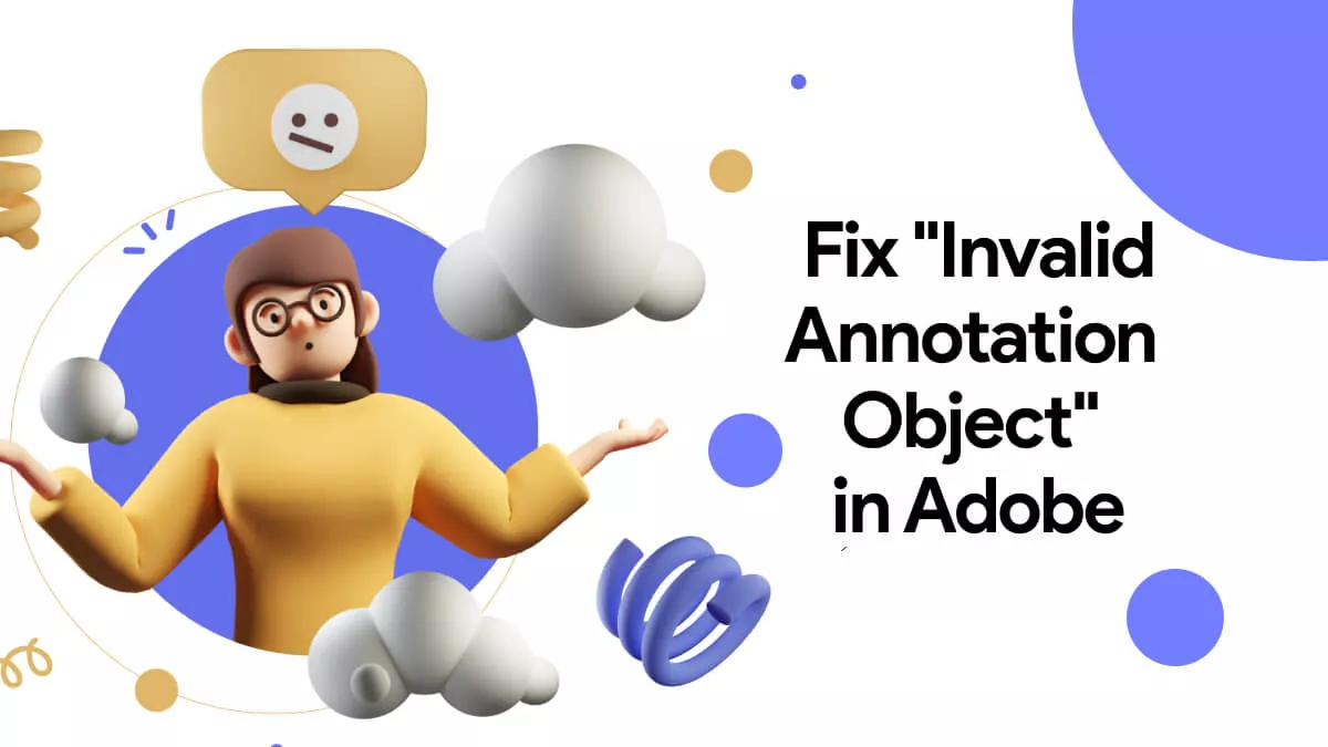 How to Fix “Invalid Annotation Object” in Adobe? Fixes with Steps