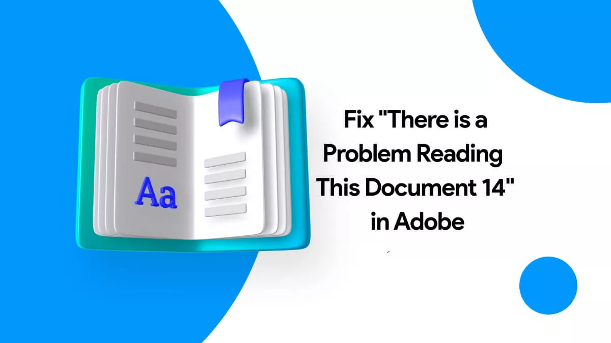 How to Fix “There is a Problem Reading This Document 14” Error? 6 Easy Ways