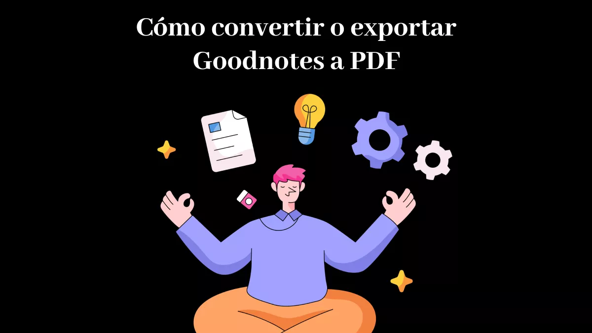 Cómo convertir Goodnotes a PDF