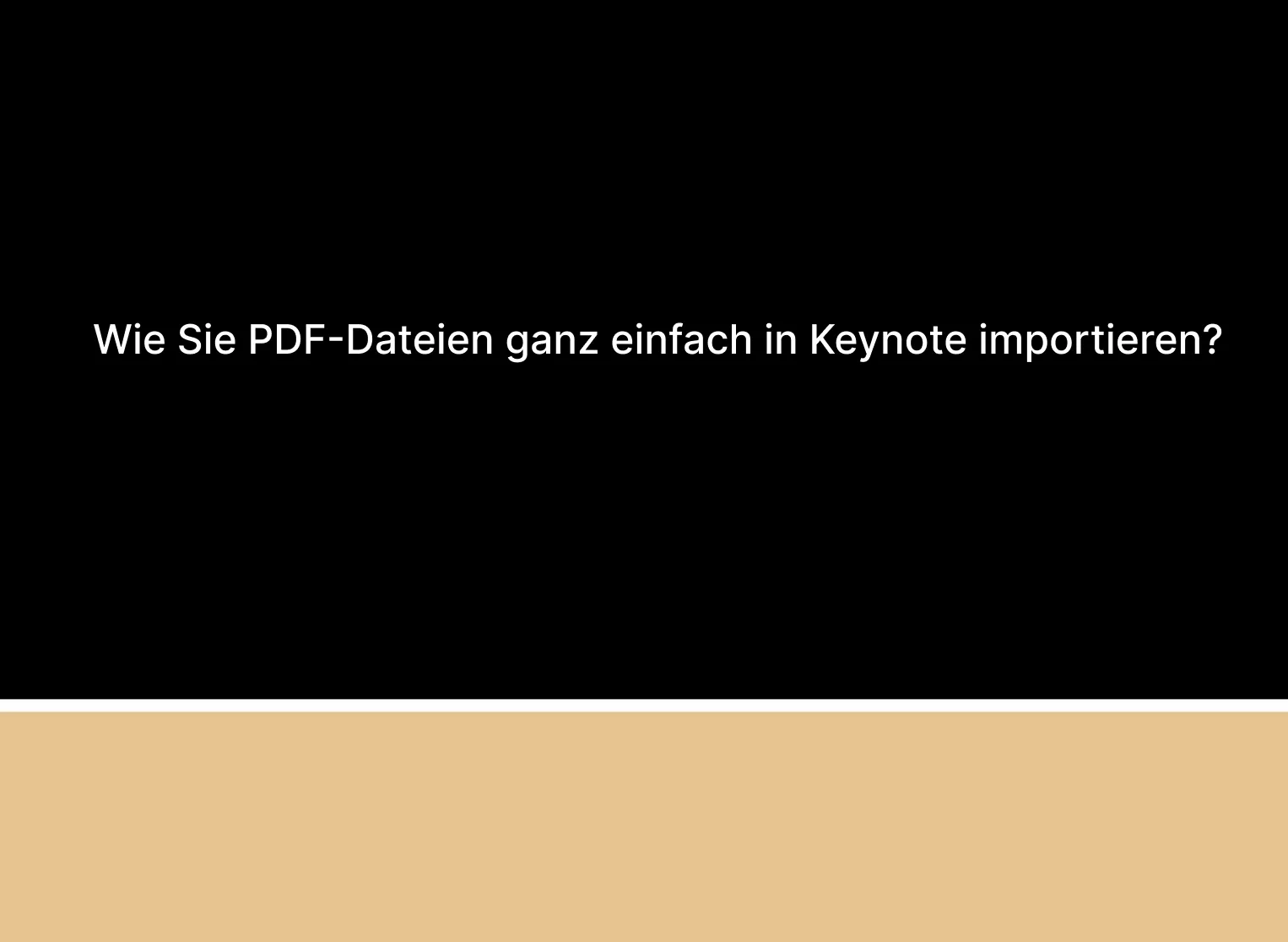 Wie Sie PDF-Dateien ganz einfach in Keynote importieren?