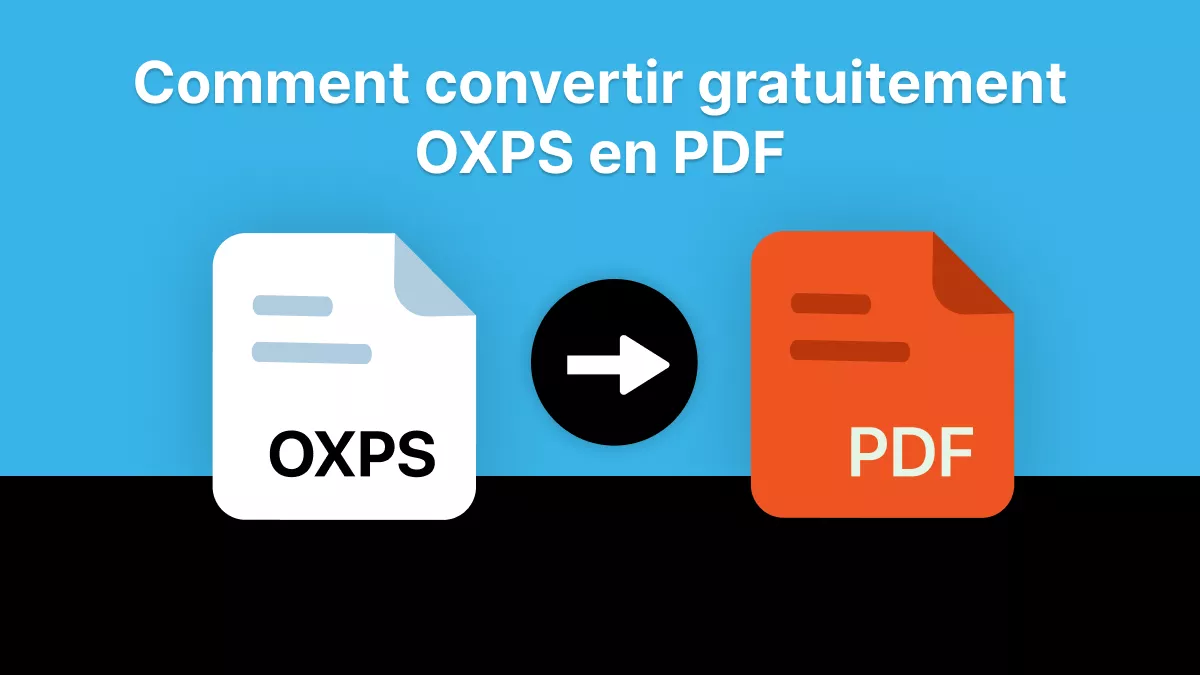 [Guide complet] Comment convertir gratuitement OXPS en PDF ?