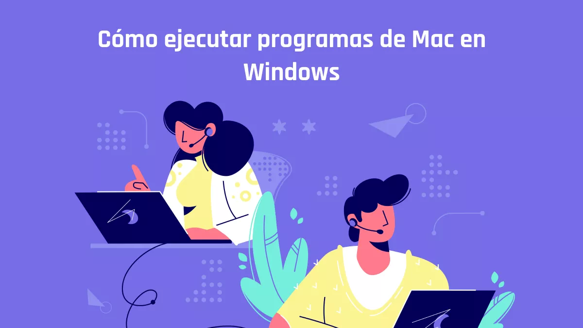 La guía definitiva sobre cómo ejecutar programas de Mac en Windows