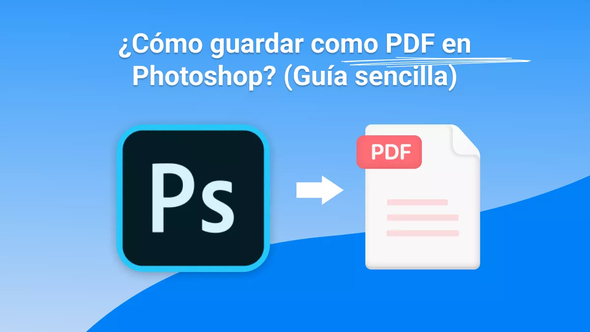 ¿Cómo guardar como PDF en Photoshop? (Guía sencilla)