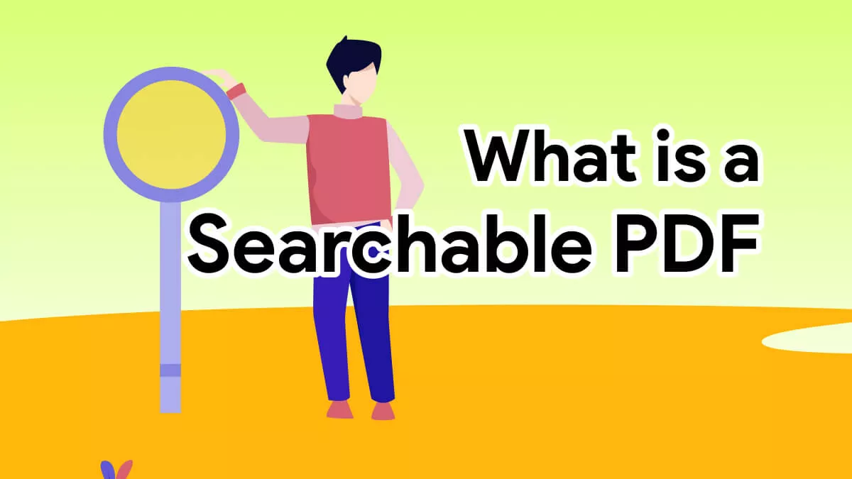 What is a Searchable PDF? All You Need to Know