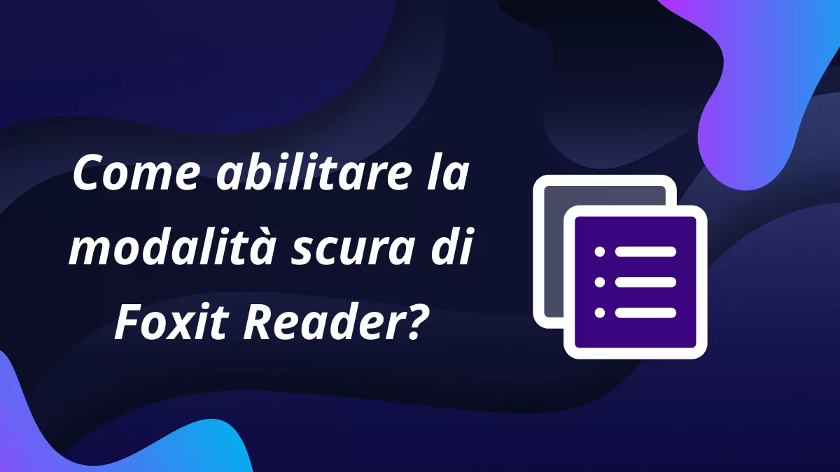 Cosa c'è da sapere sulla modalità scura di Foxit Reader