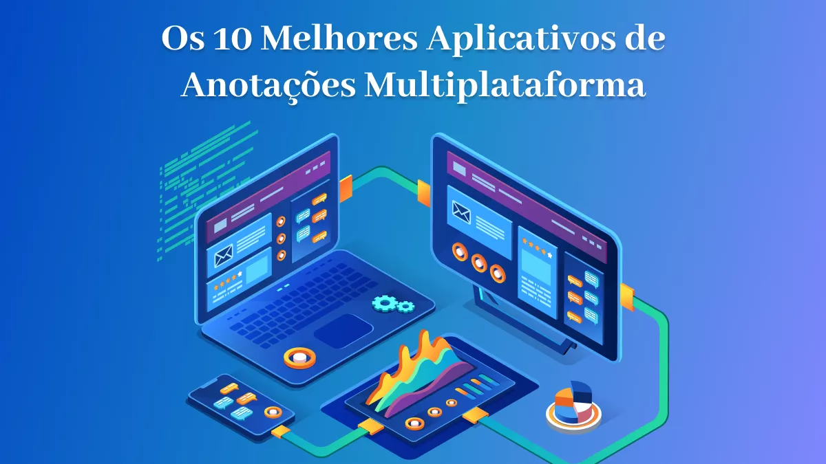 Os 10 Melhores Aplicativos de Anotações Multiplataforma - Testados e Revisados