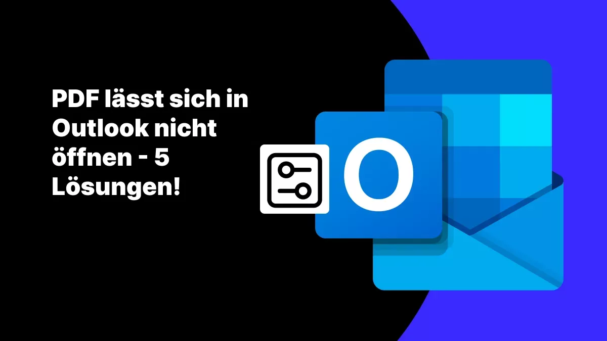 PDF lässt sich in Outlook nicht öffnen: Beginnen Sie mit 5 Lösungen!