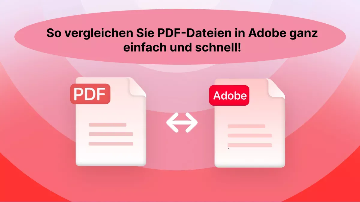 Wie Sie PDF-Dateien in Adobe vergleichen – Eine Schritt für Schritt Anleitung