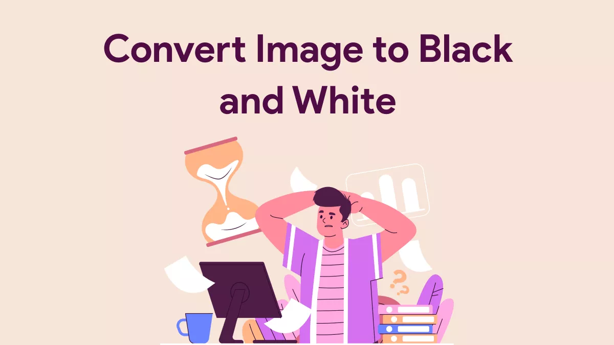 [100% Working] How to Convert Image to Black and White in Seconds?