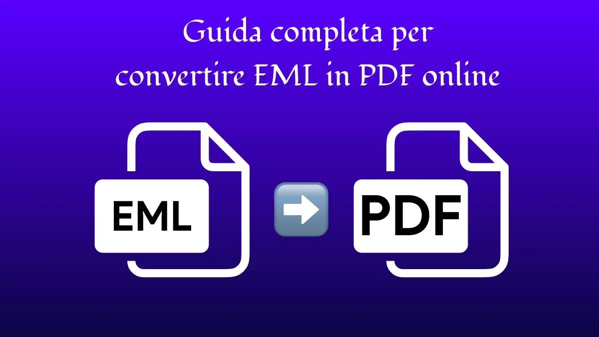 5 semplici metodi per convertire EML in PDF nel 2024