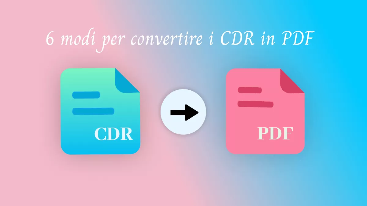 Come convertire CDR in PDF online e offline nel 2024?