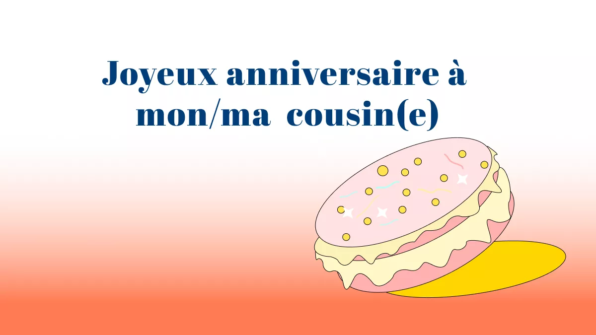 60 vœux d'anniversaire courts pour cousin et cousine