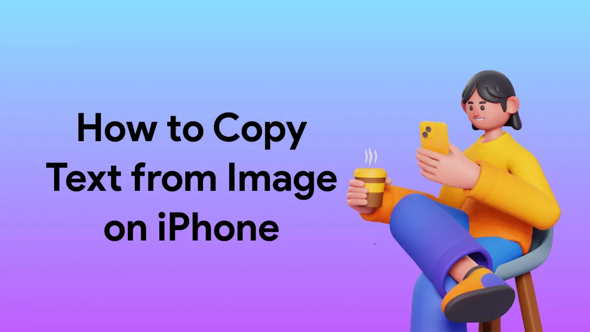 How to Copy Text from Image on iPhone? (2 Easy Ways)