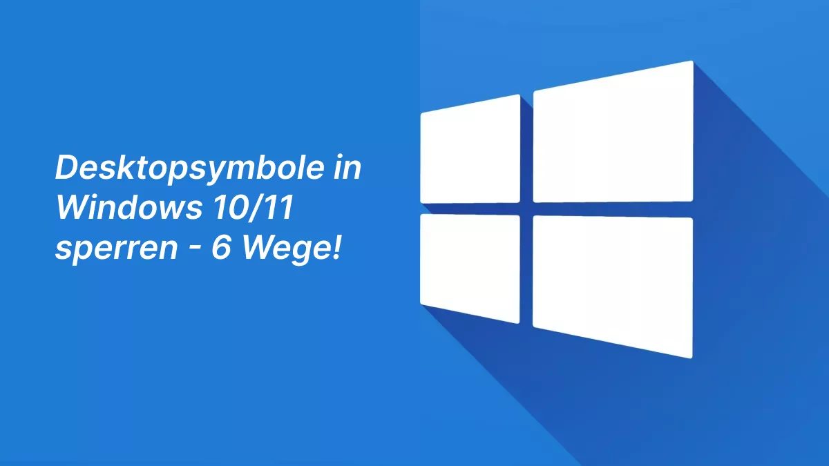 Wie Sie Desktopsymbole in Windows 10/11 einfach sperren - 6 Wege!