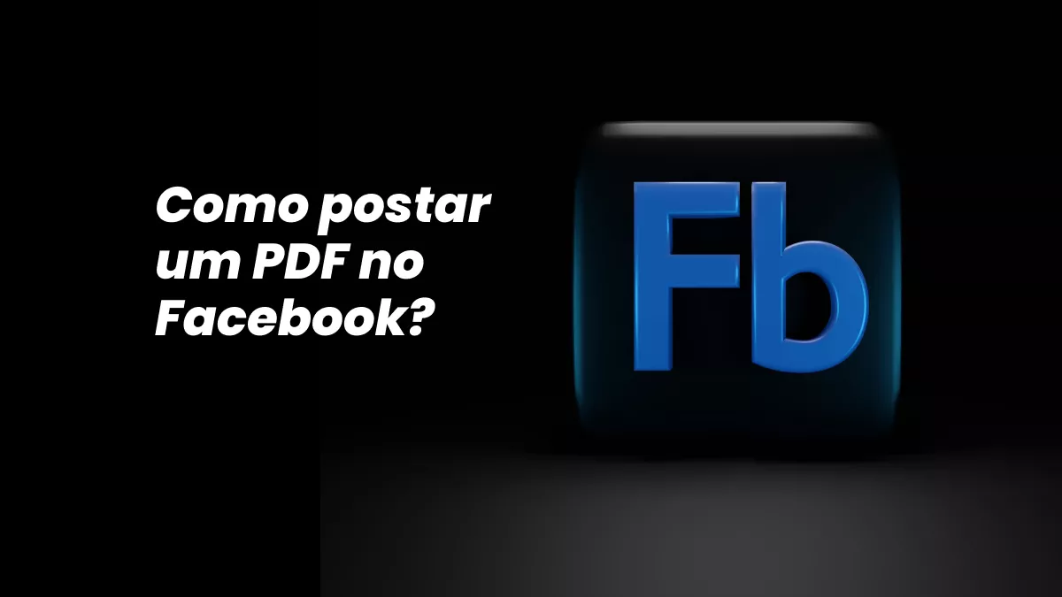 Como postar um PDF no Facebook? (O guia completo)