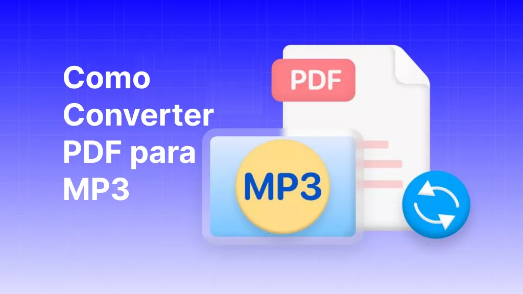 Transformar PDF em Áudio Grátis: 3 Maneiras Simples de Converter para MP3