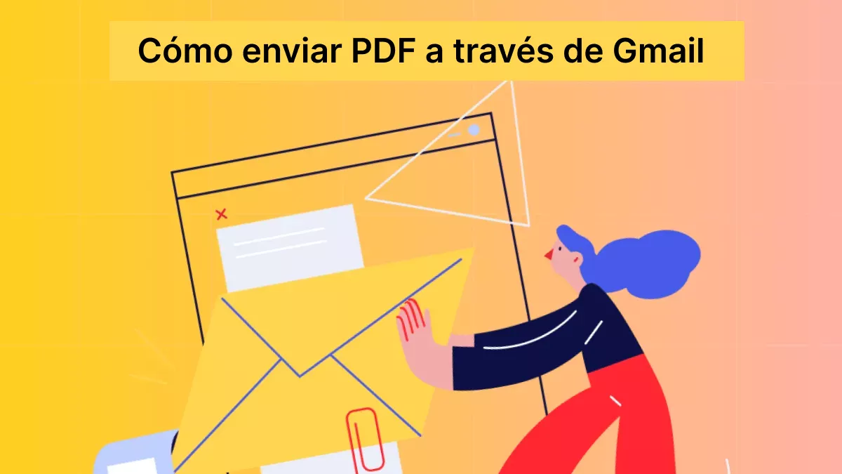 Cómo enviar PDF a través de Gmail: La guía definitiva