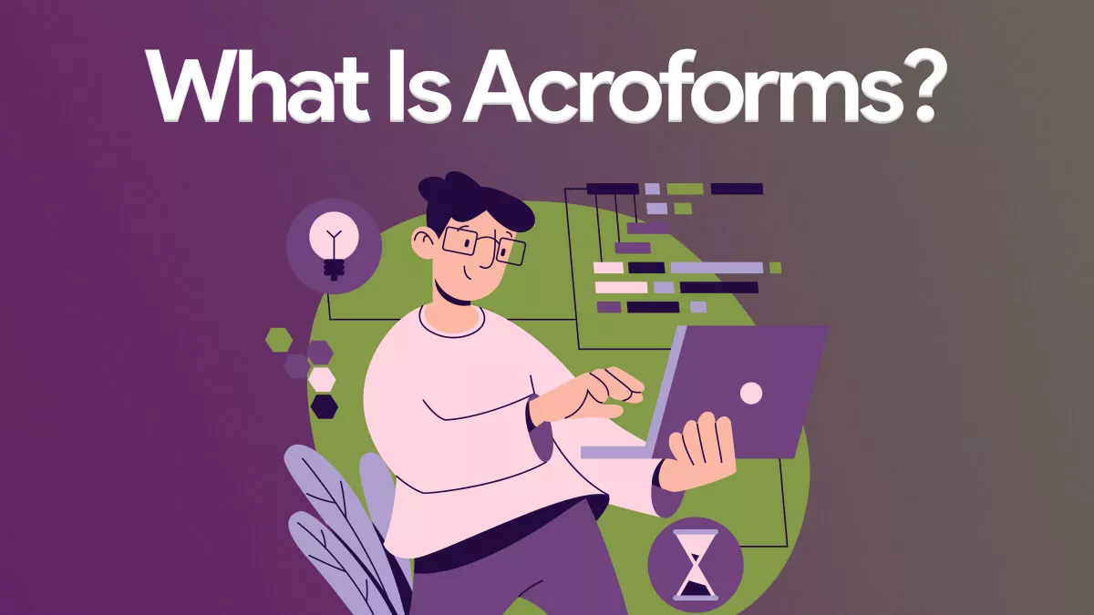 Everything You Need To Know About Acroforms