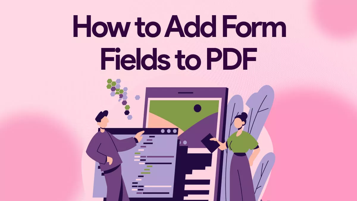 Adding Form Fields to PDF: Read and Learn