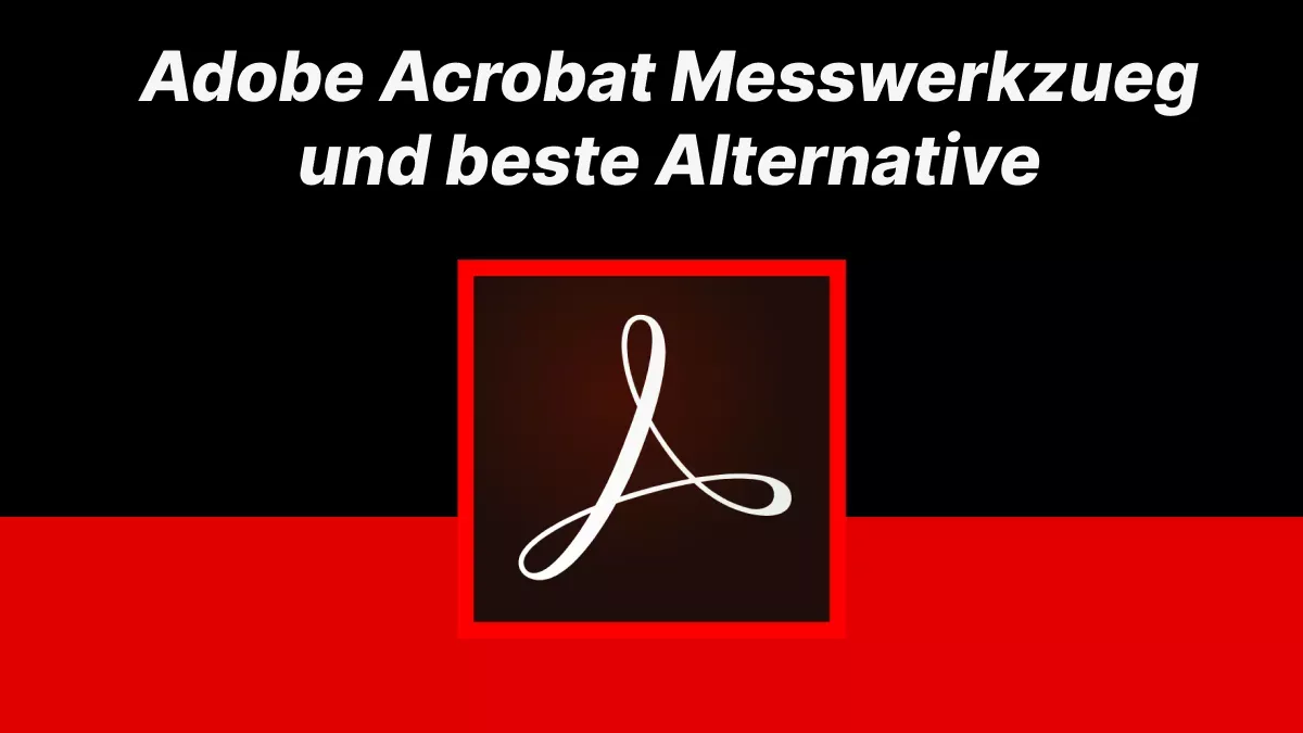 Wie Sie das Adobe Acrobat Messwerkzueg effizient verwenden?