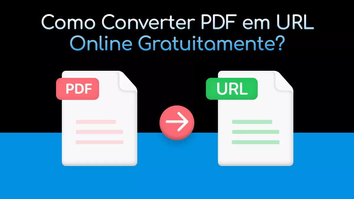 Como Converter PDF em URL Online Gratuitamente? (2 Maneiras Comprovadas)