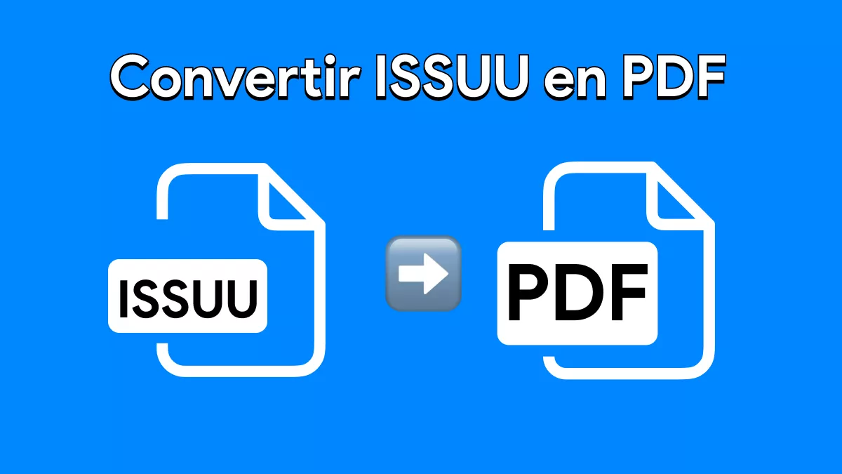 [Guide complet] Comment convertir Issuu en PDF gratuitement ?