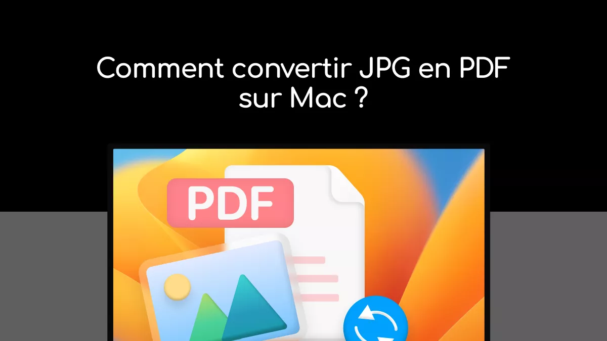 Guide complet sur comment convertir JPG en PDF sur Mac (compatible avec macOS Sonoma)