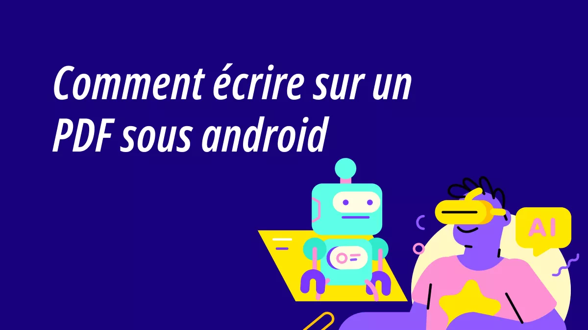 Comment écrire sur un PDF Android : Facile et gratuit