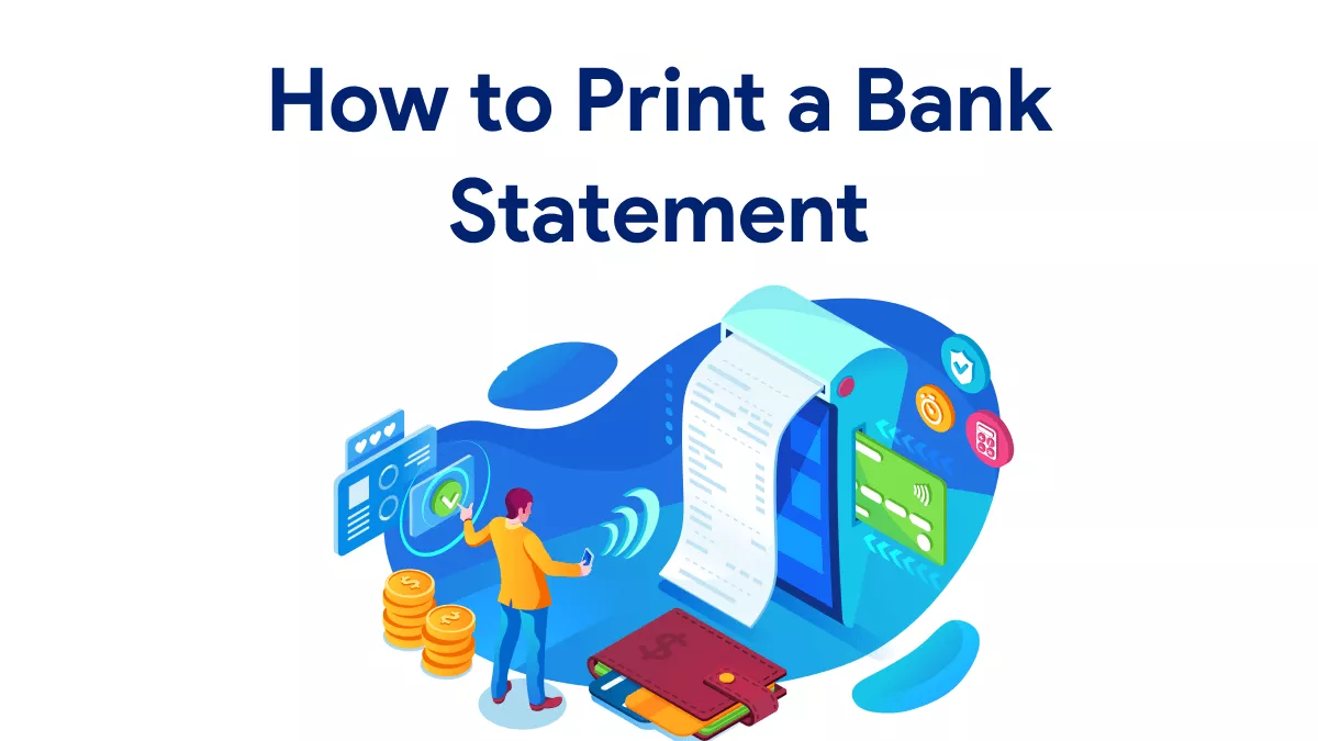 How to Print a Bank Statement? (In Seconds)