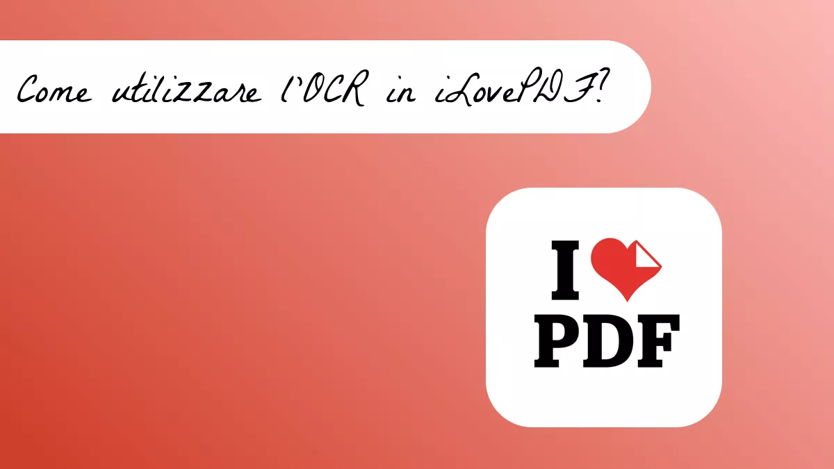 Guida per principianti: come usare l'OCR di iLovePDF?